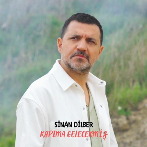 Sinan Dilber – Kapıma Gelecekmiş
