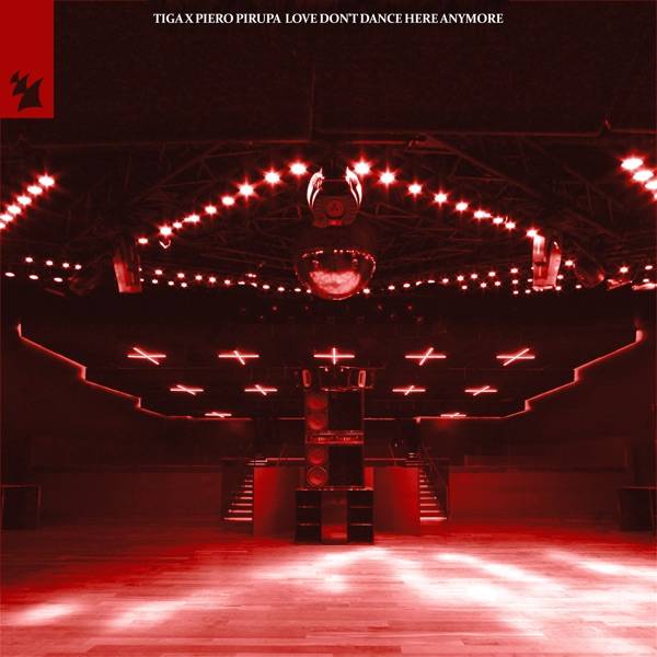 Tiga, Piero Pirupa – Love Don't Dance Here Anymore