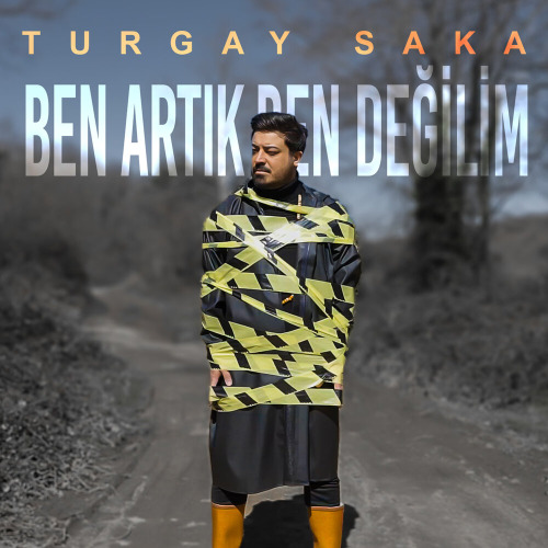 Turgay Saka – Ben Artık Ben Değilim