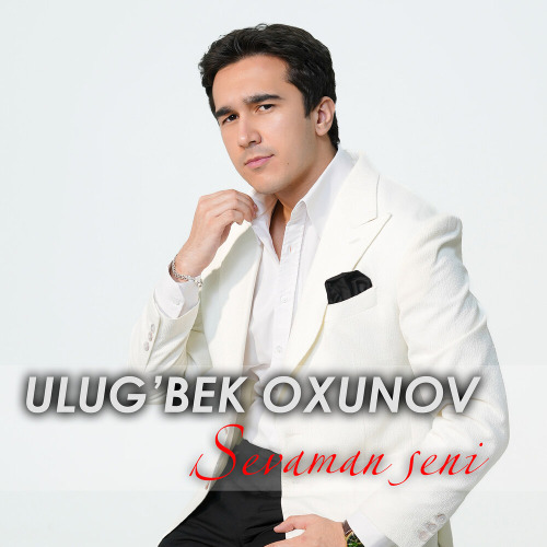 Ulug’bek Oxunov – Sevaman seni