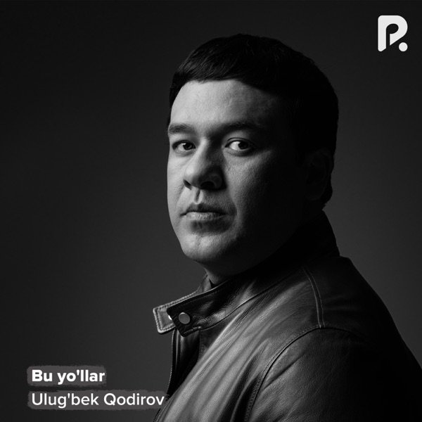Ulug'bek Qodirov – Bu yo'llar