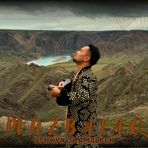 Ushkyn Zhamalbek – Мұзбалақ
