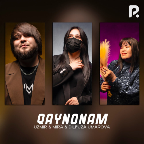 Uzmir, Mira, Dilfuza Umarova – Qaynonam