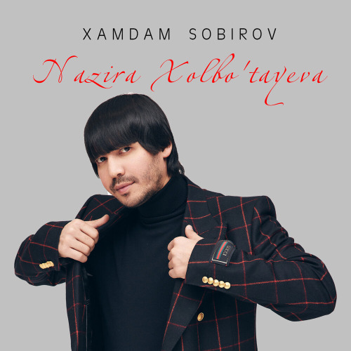 Xamdam Sobirov – Nazira Xolbo`tayeva