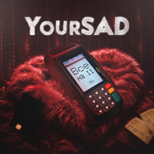 YourSad – Все на її