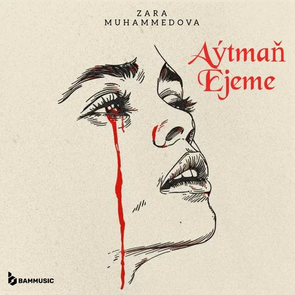 Zara Muhammedova – Aýtmaň Ejeme